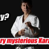 Why? Very mysterious Karate